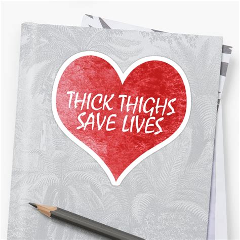 Thick Thighs Save Lives Sticker By Justsomethings Redbubble