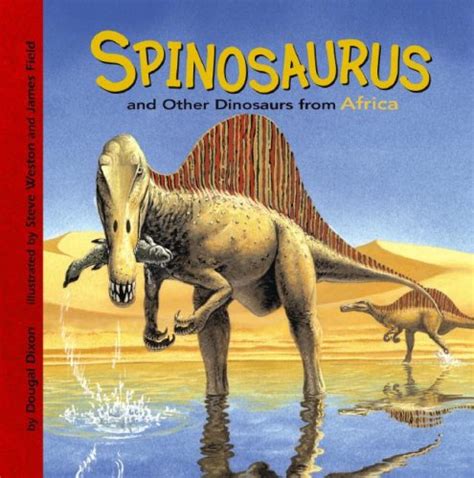 Spinosaurus And Other Dinosaurs Of Africa Dinosaur Find Dixon Dougal 9781404822603 Abebooks