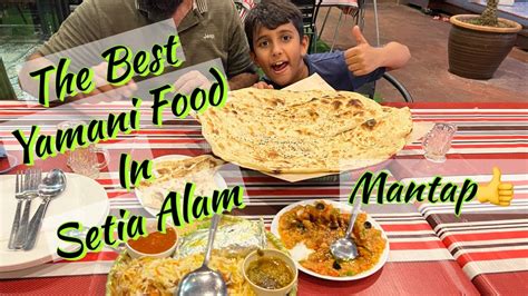 Best Yamani Food In Setia Alam Restaurant Dar Al Hajar Makanan Lazat