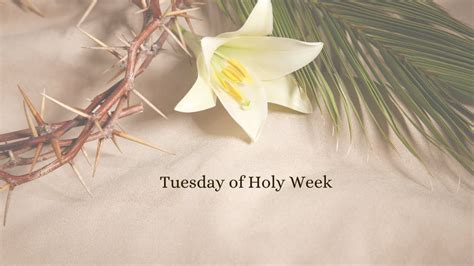 Tuesday Of Holy Week Youtube