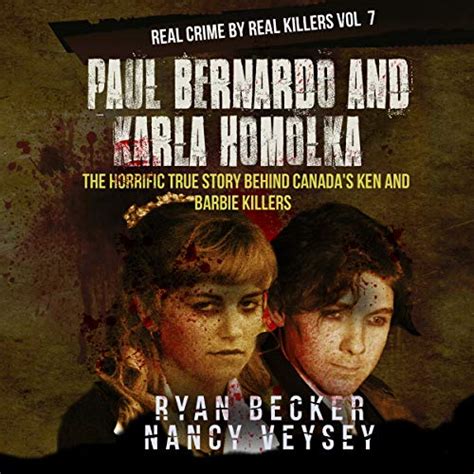 Paul Bernardo And Karla Homolka The Horrific True Story Behind Canada