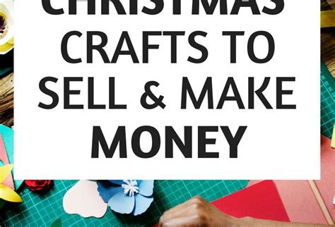 A Sign That Says Christmas Crafts To Sell And Make Money On Top Of