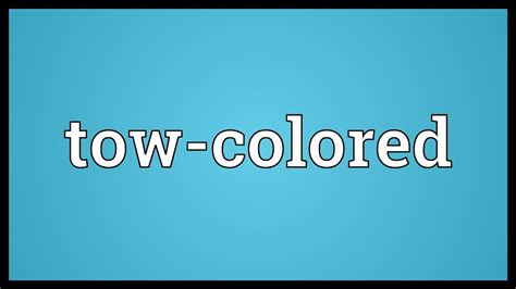 Tow Colored Meaning YouTube