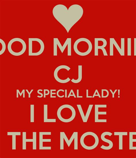 Good Morning Cj My Special Lady I Love You The Mostest Poster