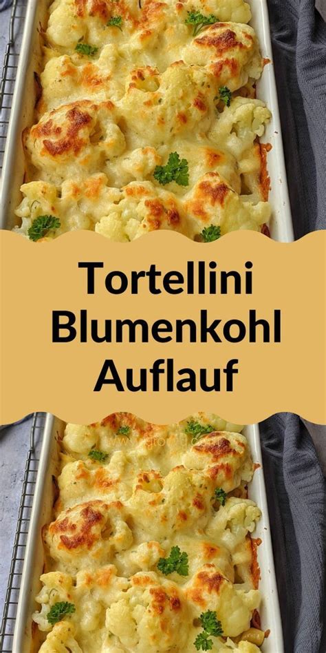 Tortellini Blumenkohl Auflauf Giorvy Leckere Nudelrezepte Rezepte Hackfleisch Rezepte Einfach