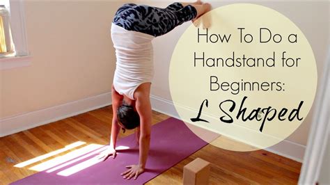 How To Do A Yoga Handstand For Beginners L Shaped Handstand On The