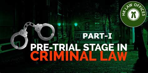 pre trial stages in criminal law india part i h k law offices