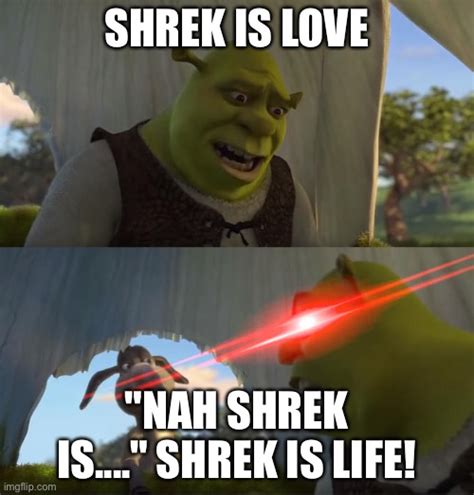 Shrek Is Love Shrek Is Life Imgflip