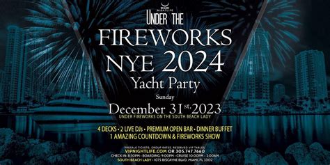 Miami Under The Fireworks Yacht Party New Years Eve 2024 South Beach