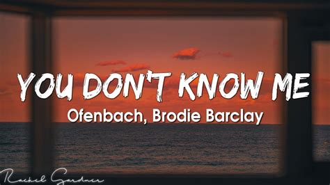 Ofenbach You Dont Know Me Ft Brodie Barclay Lyrics Youtube