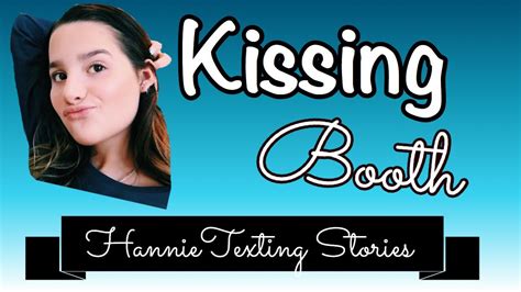 In spite of peer pressure and the desire to fit in, making your own decisions, will lead to self happiness.… HannieTexting Stories-Kissing Booth Pt 4 - YouTube