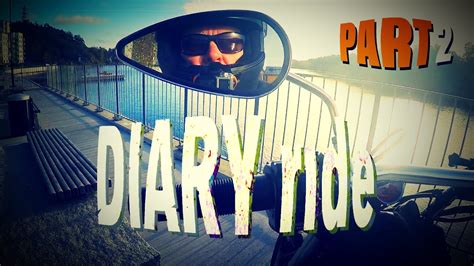 Diary Ride Homes Part 2 3 Youtube