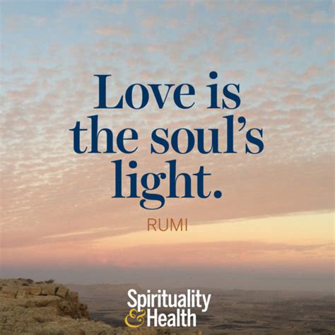 You have within you an infinite capacity for love, but at times, life can break us down and we can get hurt. Rumi on love - Spirituality & Health
