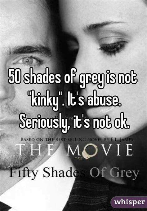 50 Shades Of Grey Is Not Kinky Its Abuse Seriously Its Not Ok