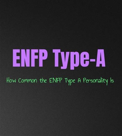 Enfp Type A How Common The Enfp Type A Personality Is Enfps Are
