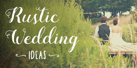 Rustic Wedding Ideas 19 Wedding Planners Share Amazing