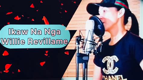 Ikaw Na Nga Willie Revillame Youtube