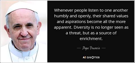 pope francis quote whenever people listen to one another humbly and openly their