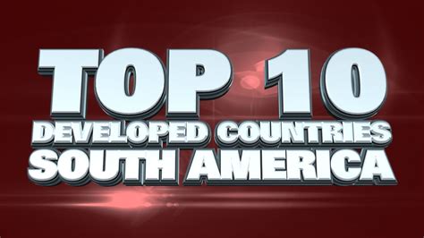Top 10 Most Developed Countries In South America 2014