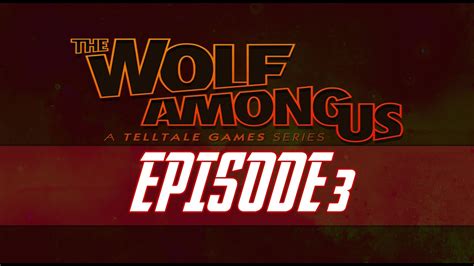 The Wolf Among Us Episode 3 A Crooked Mile Alternate Playthrough