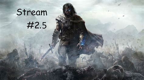 Shadow Of Mordor Stream So Hyped For Shadow Of War Youtube
