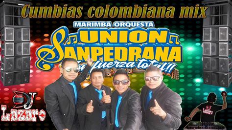 cumbias colombiana mix unión sanpedrana bydjlazaro youtube