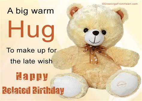 Happy Belated Birthday Greeting A Big Warm Hug To Make Up For The