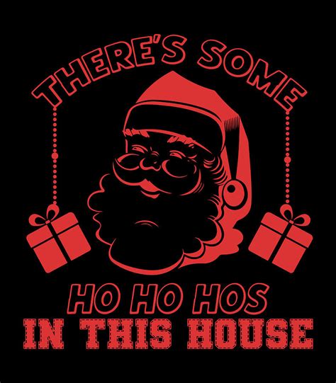 Theres Some Ho Ho Hos In This House Digital Art By Thanh Nguyen