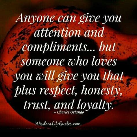 Someone Who Loves You Will Give You Respect Honesty Trust And Loyalty