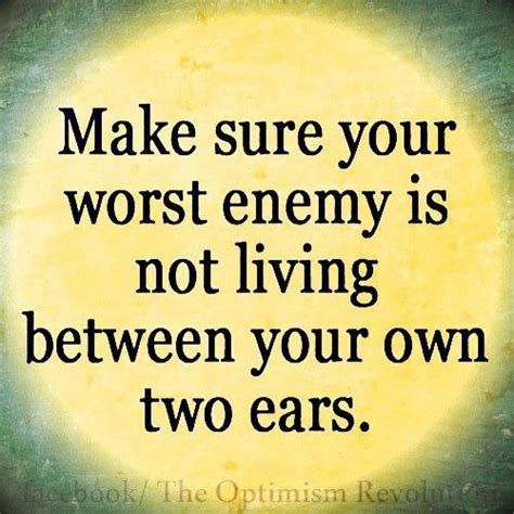 However, we mustn't forget that at the end of the day, we are our own worst enemy. Our Own Worst Enemy Quotes. QuotesGram