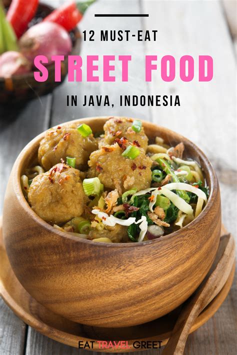 Indonesian Food 12 Must Eat Street Food Dishes In Java And Where To Try