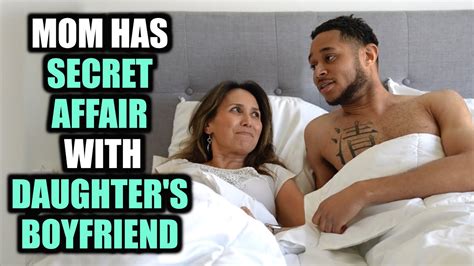 Mom Has Secret Affair With Daughter S Boyfriend Youtube