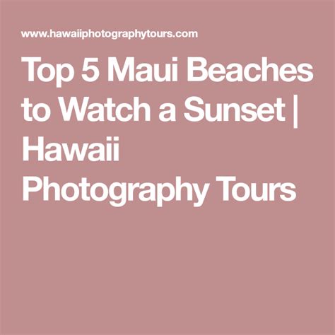 Top 5 Maui Beaches To Watch A Sunset Hawaii Photography Tours