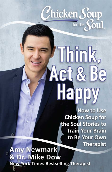 Chicken Soup For The Soul Think Act And Be Happy How To Use Chicken Soup For The Soul Stories