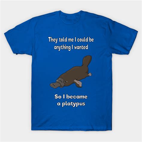 I Became A Platypus Meme T Shirt Teepublic