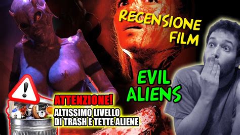 Recensione Film Evil Aliens Youtube