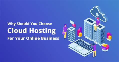Why Should You Choose Cloud Hosting For Your Online Business