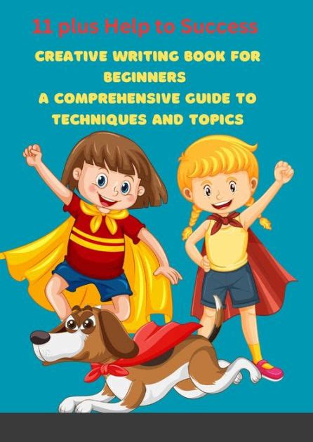 Creative Writing Book For Beginners A Comprehensive Guide To