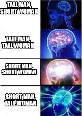 Meme Creator Funny Tall Man Short Woman Short Man Tall Woman Tall
