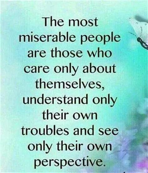 Miserable People I Used To Love With Images Selfish Quotes Best