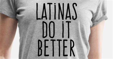 Latinas Do It Better Womens Premium T Shirt Spreadshirt