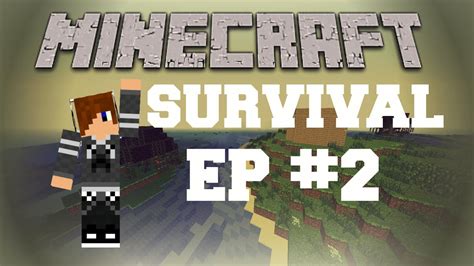 Minecraft Survival Lets Play Ep 2 Youtube