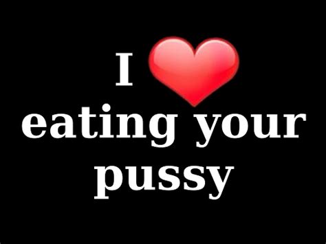 I Love Eating Your Pussy