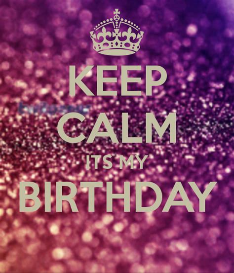 Keep Calm Its My Birthday Month Images