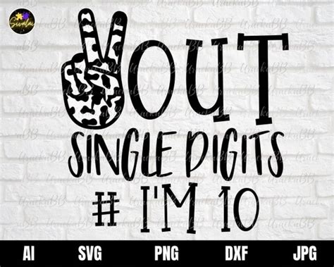 Peace Out Single Digits I M 10 Svg 10th Birthday Svg Etsy Canada