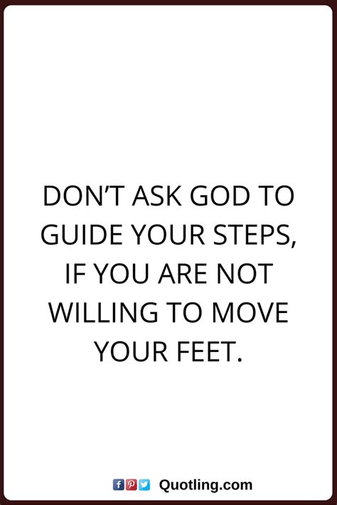 Christian Quotes Dont Ask God To Guide Your Steps If You Are Not
