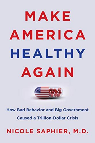 Make America Healthy Again How Bad Behavior And Big Government Caused