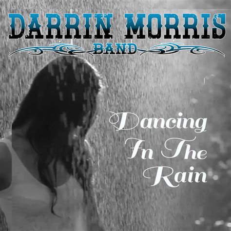 Dancing In The Rain Single By Darrin Morris Band Spotify