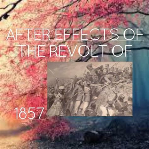 After Effects Of The Revolt Of 1857