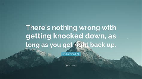 Muhammad Ali Quote Theres Nothing Wrong With Getting Knocked Down